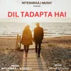 About Dil Tadapta Hai Song